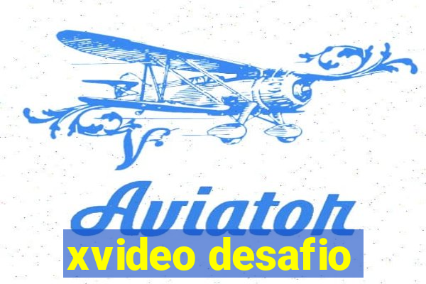 xvideo desafio